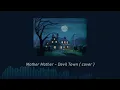 Mother Mother - Devil Town ( Cavetown cover) | SLOWED + REVERB