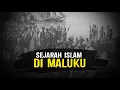Download Lagu SEJARAH KEDATANGAN ISLAM DI KEPULAUAN MALUKU