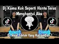 Download Lagu DJ KAMU KOK SEPERTI HANTU TERUS MENGHANTUI AKU | DJ KETERLALUAN VIRAL TIKTOK TERBARU 2025 !