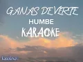 Ganas de verte (karaoke) HUMBE