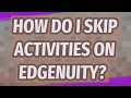 How do I skip activities on Edgenuity