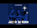 Download Lagu Jazz Or Go Home