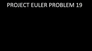 Project Euler Problem 19 Solution