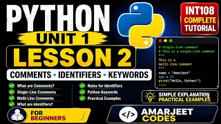 Python Unit 1 Lesson 2 Comments Identifiers Keywords INT108 Complete Tutorial Amarjeet Codes