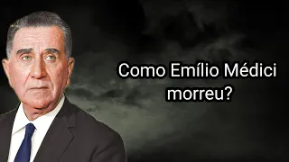 COMO EMÍLIO MÉDICI MORREU?