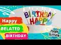 Happy Belated Birt ay Song Wishing you a belated happy birt ay with this song and message