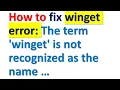 FIX winget ERROR winget is not recognized as the name of a cmdlet function script file or