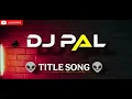 Lagu DJ PAL CHALTHAN TITLE SONG 🎧(256k) 2026
