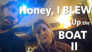 Honey, I BLEW Up The BOAT: Part II (Calico Skies Sailing, Ep. 42)