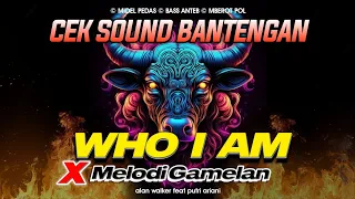 Download WHO I AM ALAN WALKER BANTENGAN  X MELODI GAMELAN VIRAL REMIX FULL BASS MP3