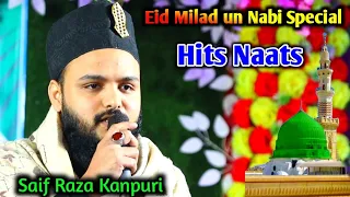Saif Raza Kanpuri_Hits Naats_Eid Miladun Nabi ke Mauke pee