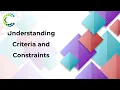 Understanding Criteria and Constraints