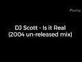 Download Lagu DJ Scott   Is it Real 2004 un released mix