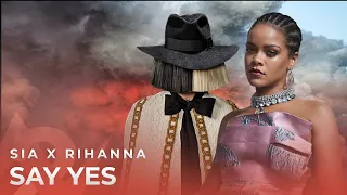 rihanna ft sia say yes lyrics albert vishi edit