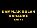 Download Lagu NAMPLAK BULAN - YAN SE (KARAOKE MUSIC VIDEO 2023)