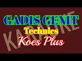Download Lagu Karaoke GADIS GENIT || Technics || #Koes_Plus# (nada standart pria C)