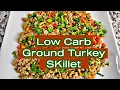 EASY LOW CARB GROUND TURKEY SKILLET GROUND TURKEY RECIPES HEALTHY RECIPES LOW CARB RECIPES