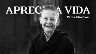 Pema Chodron - Aprecie a Vida