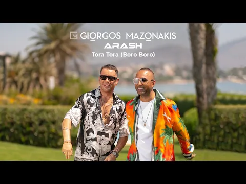 Download MP3 Giorgos Mazonakis, Arash - Tora Tora (Boro Boro) | Official Music Video