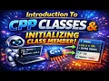 Introduction to C Classes Member Initialization Beginner Friendly Tutorial 2026