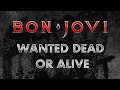 Bon Jovi - Wanted Dead Or Alive (Lyrics) Official Remaster