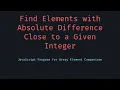 Find Elements with Absolute Difference Close to a Given Integer