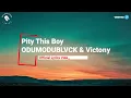 PITY THIS BOY - ODUMODUBLVCK & Victony (Lyrics)