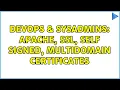 DevOps SysAdmins Apache SSL Self signed Multidomain Certificates