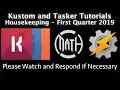 Kustom and Tasker Tutorial Housekeeping - 2019 Q1