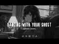 Download Lagu Dancing With Your Ghost (slowed + reverb)