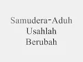 Samudera - Aduh Usahlah Berubah (lirik)