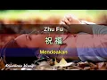 Zhu Fu - 祝福 - 常安 Chang An (Mendoakan)