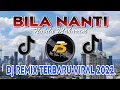 Lagu DJ BILA NANTI [ NABILA MAHARANI - BILA NANTI ] REMIX TERBARU 2022 Full Bass