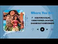 Download Lagu MOANA - WHERE YOU ARE | LIRIK Dan TERJEMAHAN INDONESIA