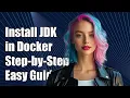 How to Install JDK 7 in a Docker Container Step-by-Step Guide
