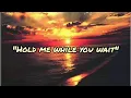 Hold me while you wait/ Lyrics /Cover/ Jonah Baker
