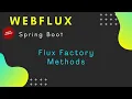 6 Spring Boot Web Flux Project Reactor Web Flux Factory Methods
