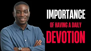 Importance of having a Daily Devotion - Pastor Dolapo Lawal