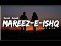 Lagu Mareez E Ishq (Slowed + Reverb) | Arijit Singh | Zid | SR Lofi