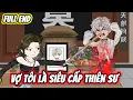 Lagu Full End | Vợ Tôi Là Siêu Cấp Thiên Sư | Thế Vietsub