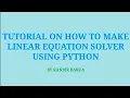 TUTORIAL ON HOW TO MAKE LINEAR EQUATION SOLVER USING PYTHON
