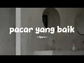 Lagu tipe-x - pacar yang baik - lirik.id