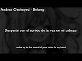 Andrea Chahayed - Belong;sub.español (lyrics)