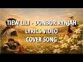 Lagu TIEW LILI – DONBOR RYNJAH | LYRICS VIDEO | COVER SONG | Khasi Song 2026