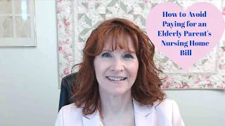 How to Avoid Paying for an Elderly Parent s Nursing Home Bill