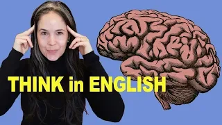how to think in english no more translating in your head 