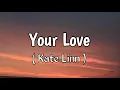 Download Lagu Kate Linn - Your Love (Lyrics)