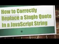 How to Correctly Replace a Single Quote in a JavaScript String
