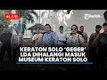 Lagu 🔴LIVE : Keraton Solo 'Geger', LDA Dihalangi Masuk Museum