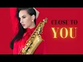 Download Lagu Close to You - Saxophone Cover by @Felicitysaxophonist  ✨🎷